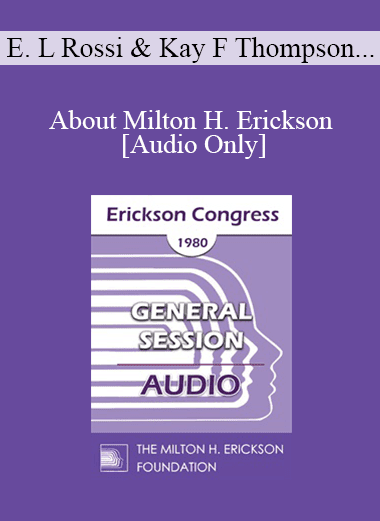 [Audio Download] IC80 General Session 12 - About Milton H. Erickson - Ernest L Rossi