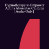 [Audio Download] IC92 Clinical Demonstration 15 - Hypnotherapy to Empower Adults Abused as Children - Carol Lankton