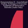 [Audio Download] IC92 Workshop 27a - Demonstrations II - Assoclatlonal Scaling Technique to Overcome Symptoms of Dissociative Disorder - Yvonne Dolan