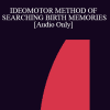 [Audio Download] IC94 Clinical Demonstration 10 - IDEOMOTOR METHOD OF SEARCHING BIRTH MEMORIES - David Cheek