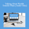 [Audio Download] The Missouribar - Talking About Wealth Transfer Plans: Practical Strategies to Avoid Disputes Among Beneficiaries - 2019