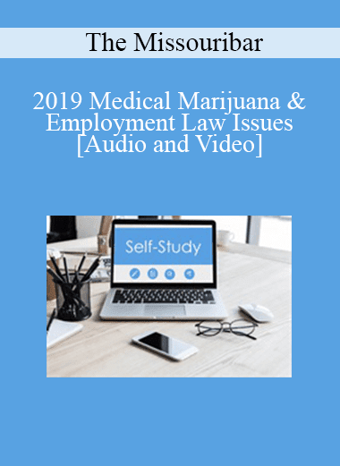 The Missouribar - 2019 Medical Marijuana & Employment Law Issues