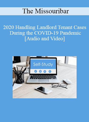 The Missouribar - 2020 Handling Landlord Tenant Cases During the COVID-19 Pandemic