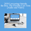 The Missouribar - 2020 Lawyering Outside the Box: The Flexible Law Firm