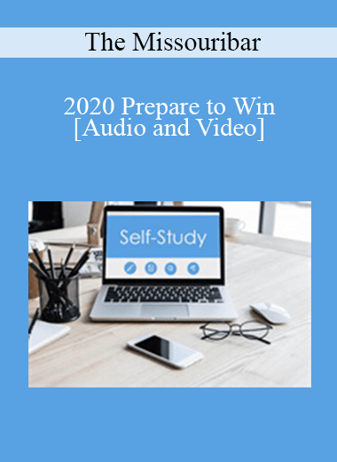 The Missouribar - 2020 Prepare to Win: Practical Tips & Strategies for Preparing a Client to Survive Even the Toughest Deposition