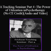 A Teaching Seminar with Milton Erickson Part 4 - The Power of Utilization in Psychotherapy (No CE Credit)