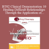 BT02 Clinical Demonstration 10 - Healing Difficult Relationships Through the Application of Different Perceptual Positions - Robert Dilts