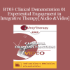 BT03 Clinical Demonstration 01 - Experiential Engagement in Integrative Therapy - Jeffrey Zeig