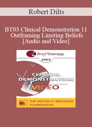 BT03 Clinical Demonstration 11 - Outframing Limiting Beliefs - Robert Dilts