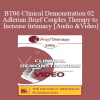 BT06 Clinical Demonstration 02 - Adlerian Brief Couples Therapy to Increase Intimacy - Jon Carlson