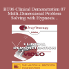 BT06 Clinical Demonstration 07 - Multi-Dimensional Problem-Solving with Hypnosis - Michael Yapko