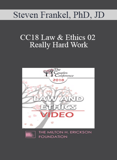 CC18 Law & Ethics 02 - Really Hard Work: Legal and Ethical Issues in Couples and Family Therapy (Part 02) - Steven Frankel