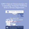 EP05 Clinical Demonstration 02 - Counseling Someone Suffering from a Severe Depression - William Glasser