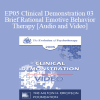 EP05 Clinical Demonstration 03 - Brief Rational Emotive Behavior Therapy - Albert Ellis