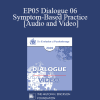 EP05 Dialogue 06 - Symptom-Based Practice - Erving Polster