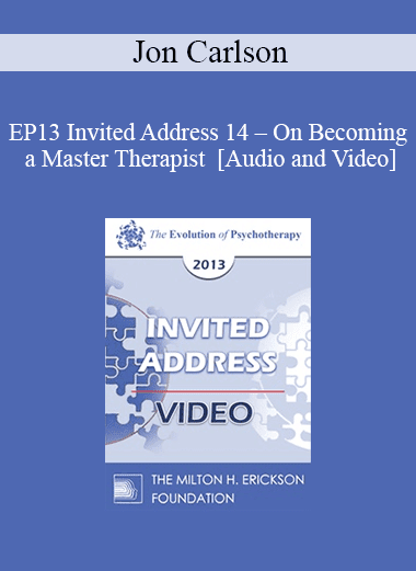 EP13 Invited Address 14 - On Becoming a Master Therapist - Jon Carlson