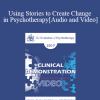 EP17 Clinical Demonstration with Discussant 01 - Using Stories to Create Change in Psychotherapy - Bill O'Hanlon