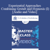 EP17 Master Class - Experiential Approaches Combining Gestalt and Hypnosis (I) - Jeffrey Zeig