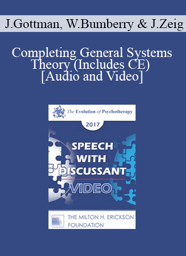 EP17 Speech with Discussant 08 - Completing General Systems Theory (Includes CE) - John Gottman