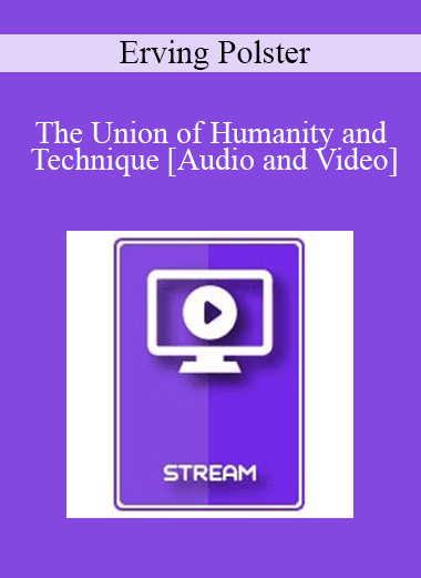 Italian Masters Series - The Union of Humanity and Technique (From Evolution of Psychotherapy 2009) - Erving Polster