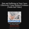 Trial Guides - Pain and Suffering in Your Cases: Effectively Using Medical Evidence