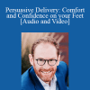 David Mann - Persuasive Delivery: Comfort and Confidence on your Feet