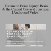 Sana Khan - Traumatic Brain Injury: Brain & the Cranial Cervical Junction | Speaker: Sana Khan MD