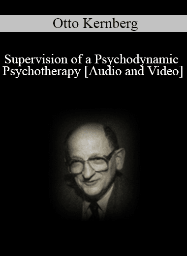 Supervision of a Psychodynamic Psychotherapy - Otto Kernberg