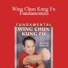 Augustine Fong - Wing Chun Kung Fu Fundamentals