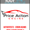 [Download Now] AuthenticFX - Erron Adams – Price Action Engine 2