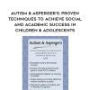 [Download Now] Autism & Asperger’s: Proven Techniques to Achieve Social and Academic Success in Children & Adolescents – Timothy Kowalski