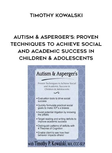 [Download Now] Autism & Asperger’s: Proven Techniques to Achieve Social and Academic Success in Children & Adolescents – Timothy Kowalski