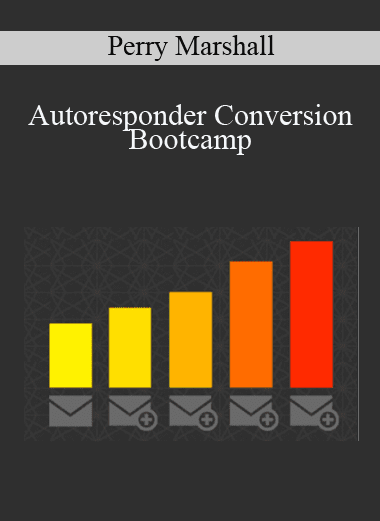 Autoresponder Conversion Bootcamp - Perry Marshall