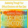 [Download Now] Awakening Through Your Difficult Emotions with Ram Dass