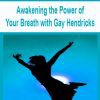 [Download Now] Awakening the Power of Your Breath with Gay Hendricks