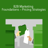 B2B Marketing Foundations – Pricing Strategies