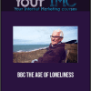 BBC - The Age Of Loneliness