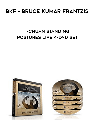 [Download Now] BKF – Bruce Kumar Frantzis – I-Chuan Standing Postures Live 4-DVD Set