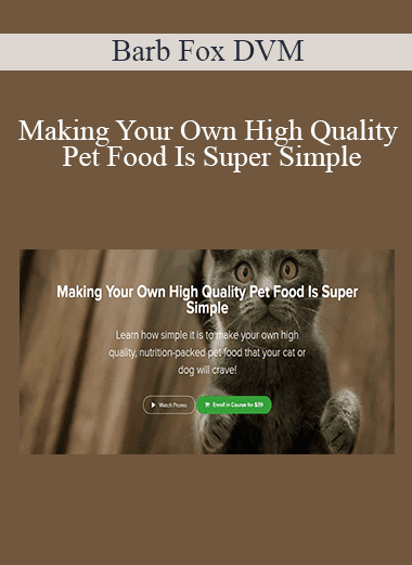 Barb Fox DVM - Making Your Own High Quality Pet Food Is Super Simple