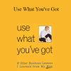 Barbara Corcoran - Use What You've Got