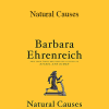 Barbara Ehrenreich - Natural Causes