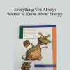 Barbara Stepp & Paul Varnas - Everything You Always Wanted to Know About Energy