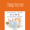 Barbara Y. Martin - Change Your Aura