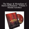 Barrie Richardson - The Magic & Mentalism of Barrie Richardson - Volume 3 - Mental Aerobics