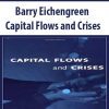 Barry Eichengreen – Capital Flows and Crises