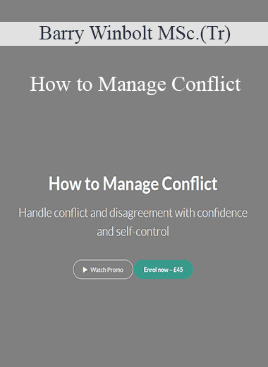 Barry Winbolt MSc.(Tr) - How to Manage Conflict