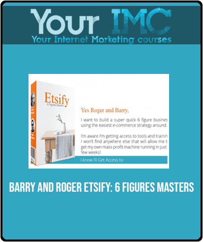 Barry and Roger - Etsify: 6 Figures Masters