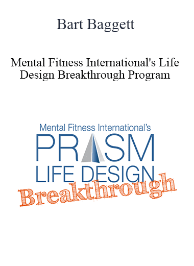 Bart Baggett - Mental Fitness International's Life Design Breakthrough Program