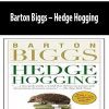 Barton Biggs – Hedge Hogging