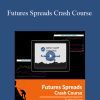 [Download Now] Base Camp Trading – Futures Spreads Crash Course